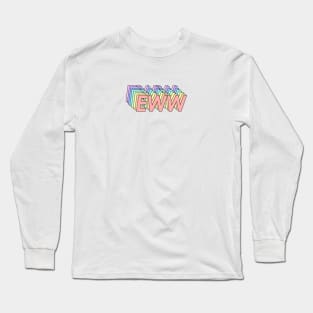 Eww Long Sleeve T-Shirt